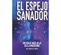EL ESPEJO SANADOR: Un Viaje Más Allá De La Medicina