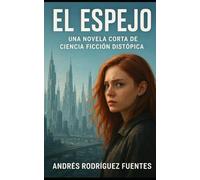EL ESPEJO: Una novela corta de ciencia ficción distópica (NOVELA NEGRA VARIADA)