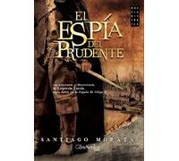 El espía del Prudente: (Versión sin solapas) (Novela Histórica)