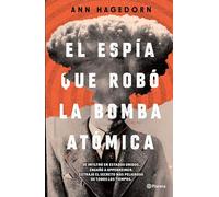 El Espía Que Robó La Bomba Atómica: The Atomic Spy in America Who Got Away; Se infiltro en estados unidos. Engano a oppenheimer. Extrajo el secreto mas peligroso de todos los tiempos.