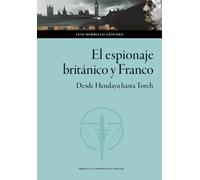 El espionaje británico y Franco. Desde Hendaya hasta Torch | Luis Horrillo Sánchez