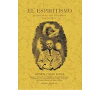 El Espiritismo: Su Historia Sus Doctrinas Sus Hechos