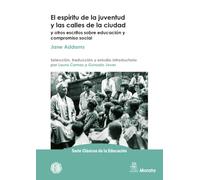 EL ESPÍRITU DE LA JUVENTUD Y LAS CALLES DE LA CIUDAD Y OTROS ESCRITOS SOBRE EDUCACIÓN Y COMPROMISO SOCIAL