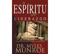 El Espiritu de Liderazgo: Cultivando Las Actitudes Que Influencian La Acción Humana (Spanish Language Edition, the)