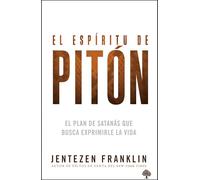 El espíritu de pitón / The Spirit of Python: El plan de Satanas que busca exprimirle la vida/ Satan's Plan that Seeks to Squeeze the Life Out