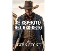 El Espíritu del Desierto: Relatos cortos del Viejo Oeste con Owen Stone (Novelas Cortas del Oeste)