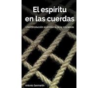 El espíritu en las cuerdas: Una introducción al problema de la conciencia