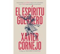 El espíritu guerrero: Encuentra la fuerza para nunca rendirte y el fuego para siempre levantarte