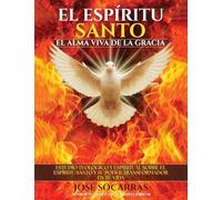 El Espíritu Santo, el Alma Viva de la Gracia: Estudio Teológico y Espiritual sobre el Espíritu Santo y su poder transformador en tu Vida!