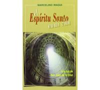 El Espíritu Santo en mi vida: A la luz de San Juan de la Cruz (Amigos de Orar)