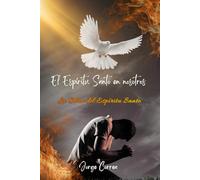 El Espíritu Santo en nosostros: La Obra del Espíritu Santo