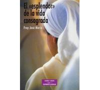 El esplendor de la vida consagrada (ESTUDIOS Y ENSAYOS)