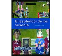 El esplendor de los sesenta: 3 (Arte en contexto)