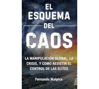 El Esquema del Caos: "La Manipulación Global, La Crisis, y el cómo resistir el control de la elites"