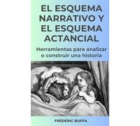 El esquema narrativo y el esquema actancial: Herramientas para analizar o construir una historia