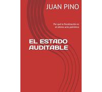 EL ESTADO AUDITABLE: Por qué la fiscalización es el último acto patriótico