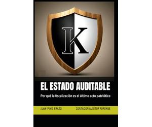 EL ESTADO AUDITABLE: Por qué la fiscalización es el último acto patriótico