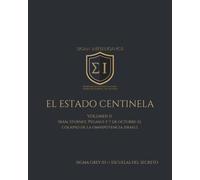 EL ESTADO CENTINELA VOL II: Unidad 8200, Stuxnet, Pegasus, Hamás, Hezbolá, Irán nuclear y la crisis del Estado centinela ante la guerra híbrida, la ... democracia bajo presión. (SIGMA INTELLIGENCE)