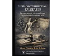 EL ESTADO CONSTITUCIONAL FALSEABLE: Falsos positivos, crimen de Estado y producción de violencia letal