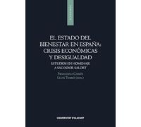 El estado del bienestar en España: crisis económicas y desigualdad: Estudios en homenaje a Salvador Salort (Publicacions Institucionals de la Universitat d'Alacant)