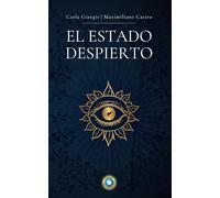 EL ESTADO DESPIERTO: Un método para la iluminación espiritual y el crecimiento personal.
