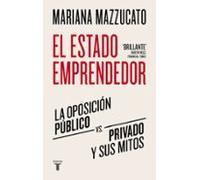 El estado emprendedor: La oposición público-privado y sus mitos (Economía)
