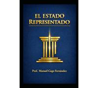 EL ESTADO REPRESENTADO: Hacia una Teoría General de la Representación Jurídica en la Era Digital (CIVILIZACIÓN ALGORÍTMICA)