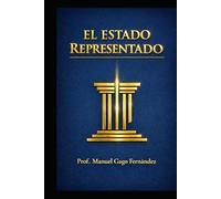 EL ESTADO REPRESENTADO: Hacia una Teoría General de la Representación Jurídica en la Era Digital (CIVILIZACIÓN ALGORÍTMICA)