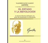 El Estado y la Revolución: La doctrina Marxista del estado y las tareas del proletariado en la Revolución