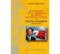 El estallido de la violencia en México durante el sexenio de Felipe Calderón (2006-2012)