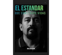 EL ESTANDAR QUE CONSTRUYE VIDAS