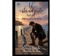 El Estandarte Azul: Bajo las cenizas del puerto