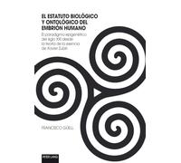 El Estatuto Biológico Y Ontológico del Embrión Humano: El Paradigma Epigenético del Siglo XXI Desde La Teoría de la Esencia de Xavier Zubiri
