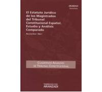 El Estatuto Jurídico De Los Magistrados Del Tribunal Constitucional Español. Estudio Y Análisis Comparado