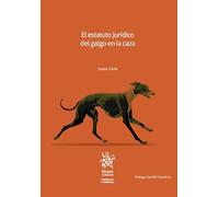 El estatuto jurídico del galgo en la caza (Animales y Derecho)