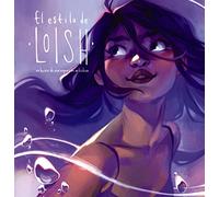 El Estilo De Loish: En Busca De Una Expresion Artistica (espacio De Di