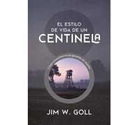 El estilo de vida de un centinela: Cómo convertirse en un guardián de oración