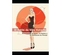 El Estilo de Vida Hotwife: Reavivando el Amor, la Pasión y la Confianza en Pareja