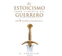 El estoicismo como filosofía del guerrero: Los 5 pilares fundamentales