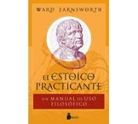 El estoico practicante: Un manual de uso filosófico