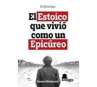 el estoico que vivió como un epicúreo