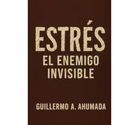El Estrés: El enemigo invisible