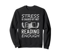 El estrés es causado por no Leer suficientes Libros Funny Bookworm Sudadera