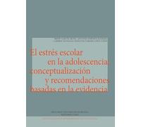 El estrés escolar en la adolescencia: conceptualización y recomendaciones basadas en la evidencia: 7 (Investigación e intervención en psicología)