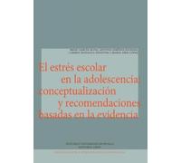 El estrés escolar en la adolescencia: conceptualización y recomendaciones basadas en la evidencia: 7 (Investigación e intervención en psicología)