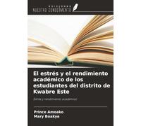 El estrés y el rendimiento académico de los estudiantes del distrito de Kwabre Este: Estrés y rendimiento académico