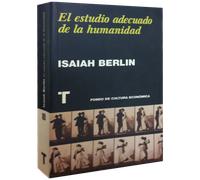 El estudio adecuado de la humanidad (Antología de ensayos) | Isaiah Berlin