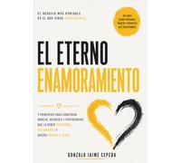 El Eterno Enamoramiento: 7 principios para construir marcas, negocios y experiencias que trascienden