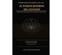 El Eterno Retorno del Leviatán: Populismo, intervención estatal y el fracaso sistemático de América Latina: 1 (Economía Política para América Latina)