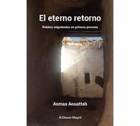 El eterno retorno. Relatos migratorios en primera persona (Literatuta Marroquí en Español)